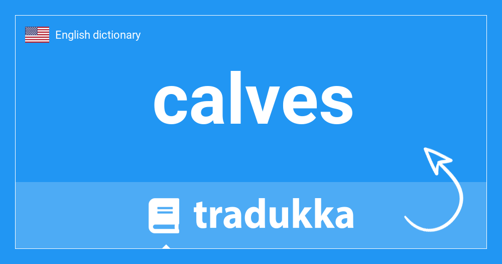 What is calves? Tradukka