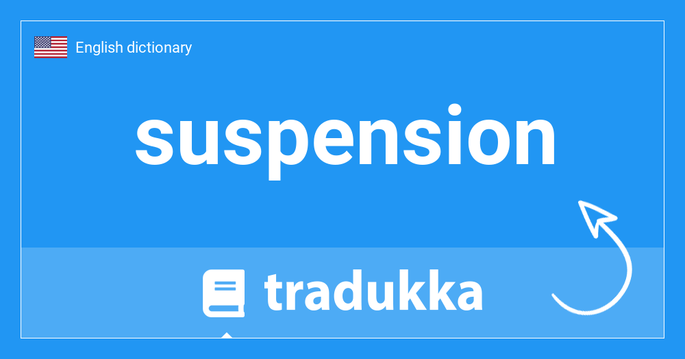 What is suspension? Tradukka