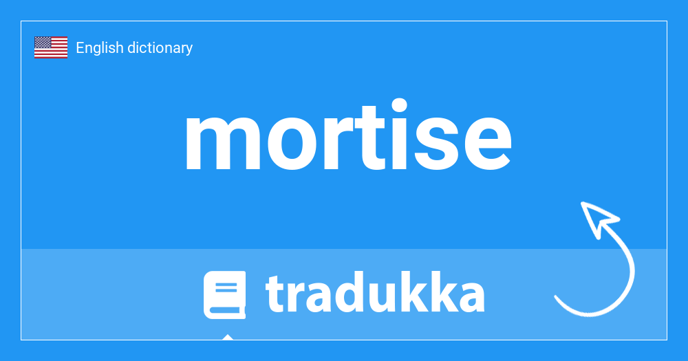 What is mortise? Tradukka