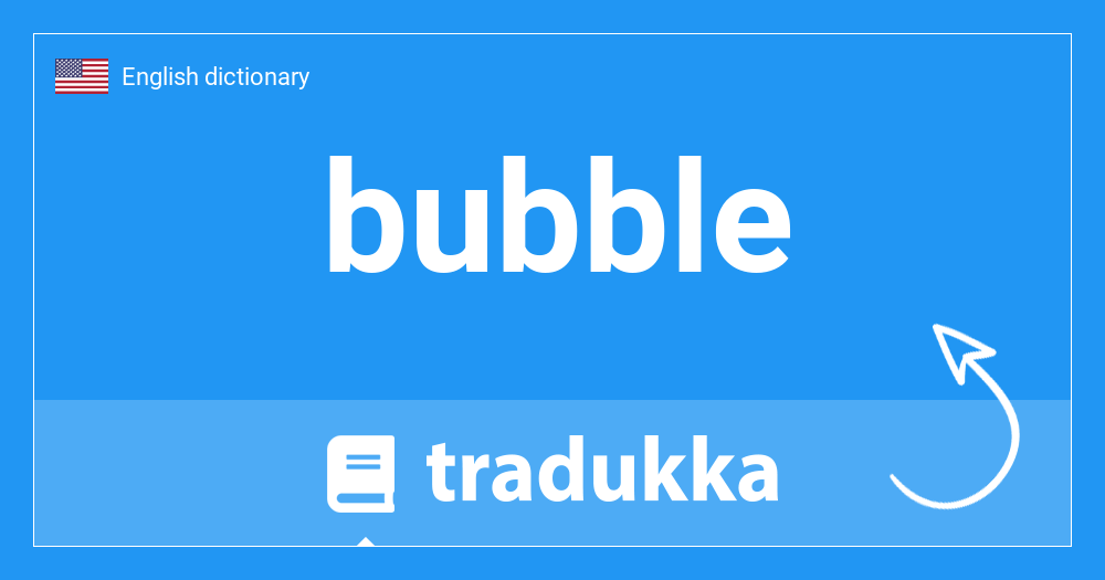 🇺🇸 What is bubble? Tradukka