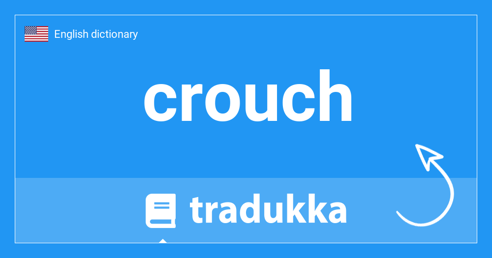 What is crouch? Tradukka