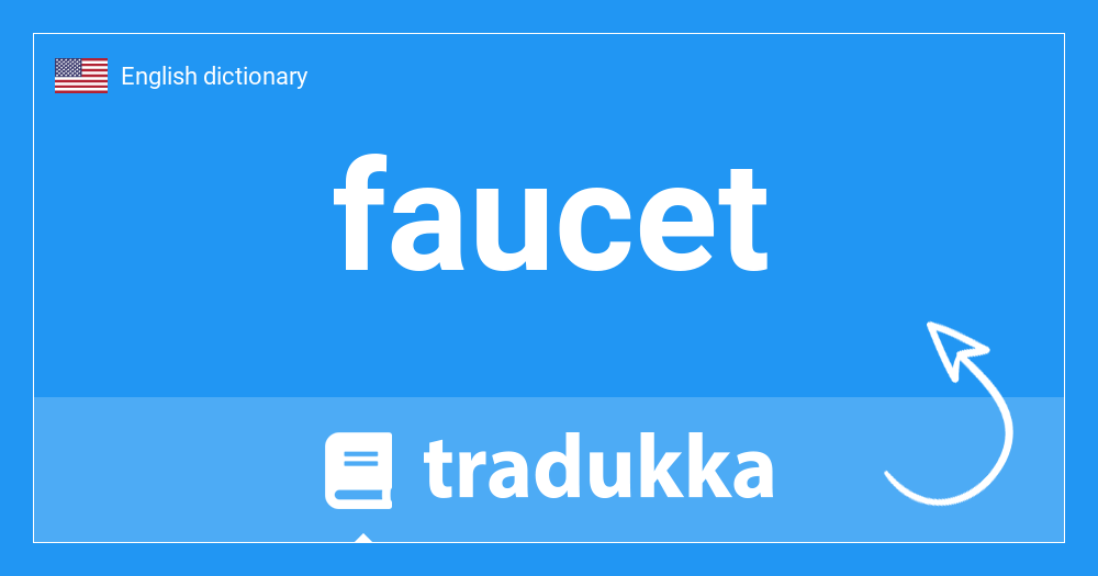 What is faucet? Tradukka