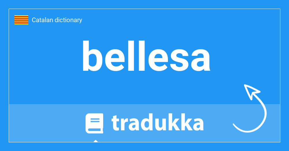 What is bellesa in Spanish? belleza Tradukka