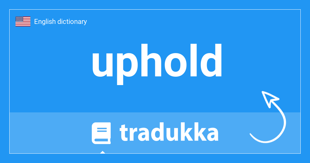 What is uphold? Tradukka