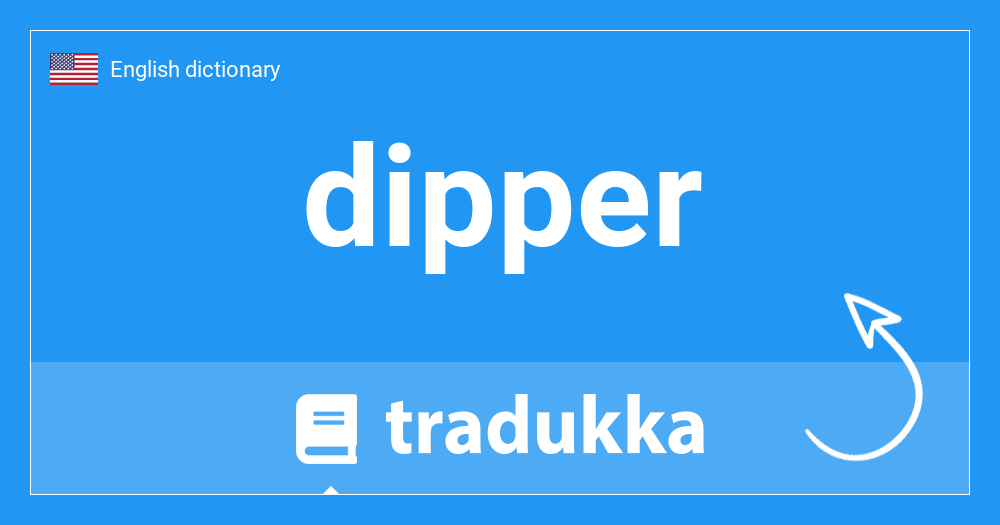 What is dipper? Tradukka