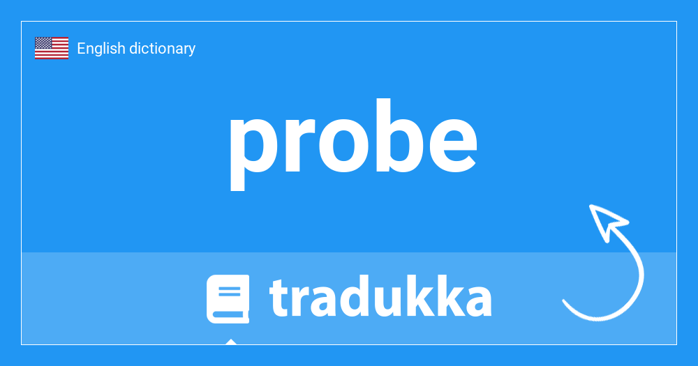 What is probe? Tradukka