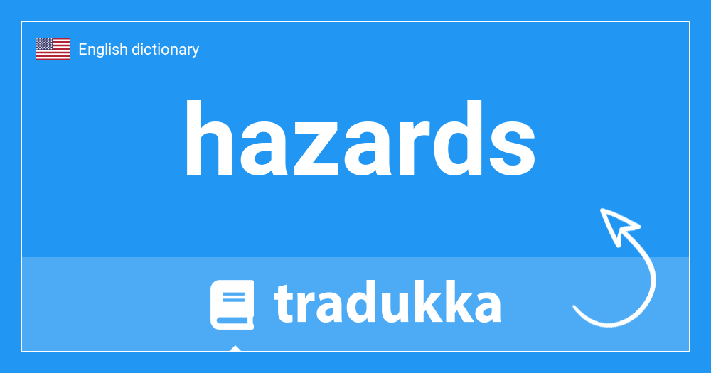🇺🇸 What is hazards? Tradukka