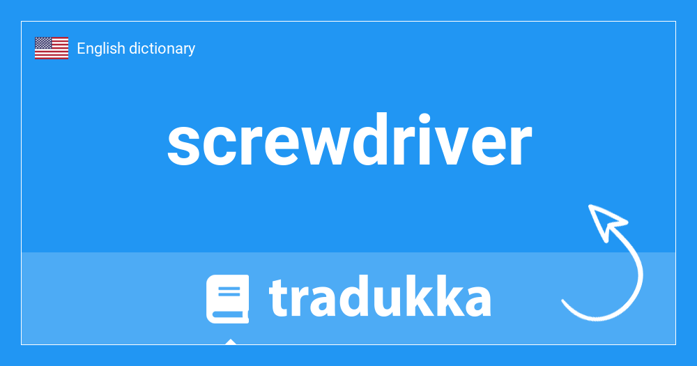 What is screwdriver? Tradukka