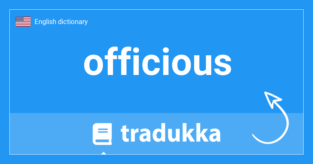 🇺🇸 What is officious? Tradukka