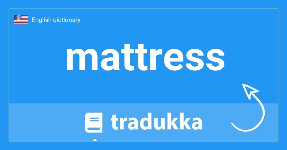 What is mattress? Tradukka