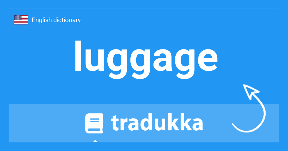 What is luggage? Tradukka