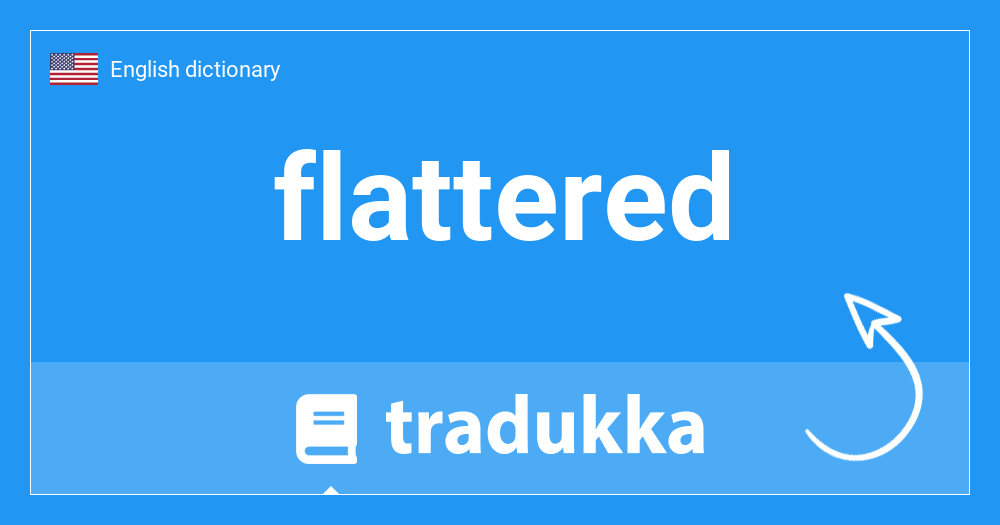 🇺🇸 What is flattered? Tradukka