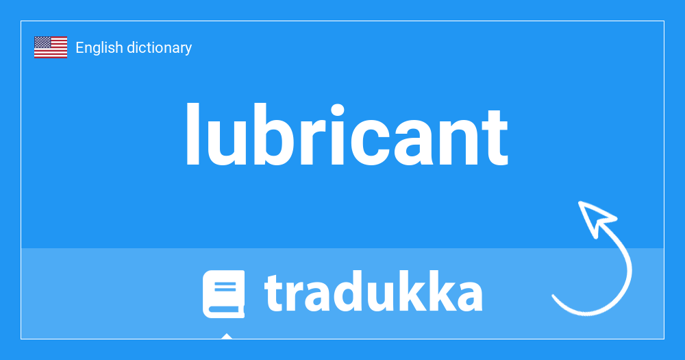 What is lubricant? Tradukka