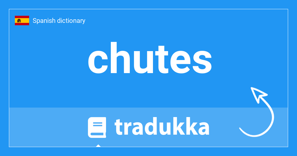 What is chutes? Tradukka