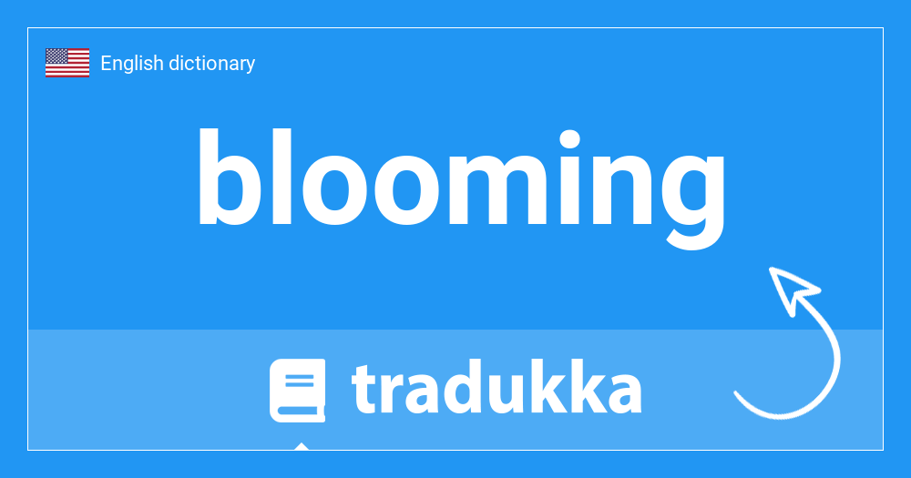 🇺🇸 What is blooming? Tradukka
