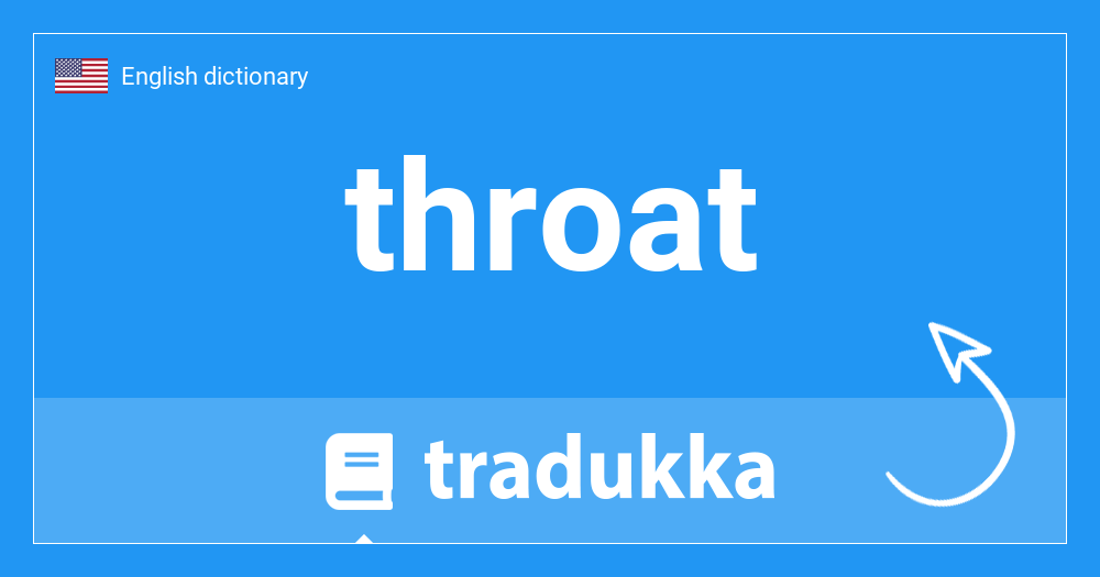 What is throat? Tradukka