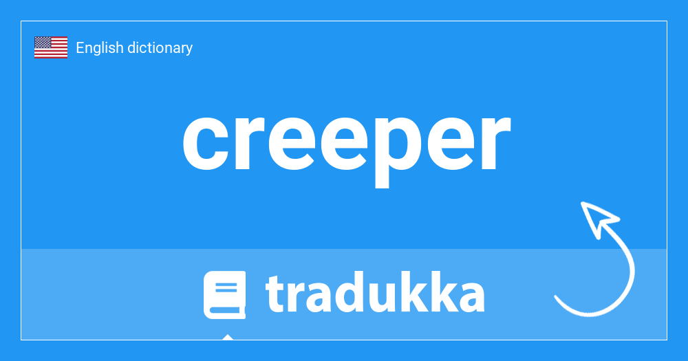 What is creeper? Tradukka