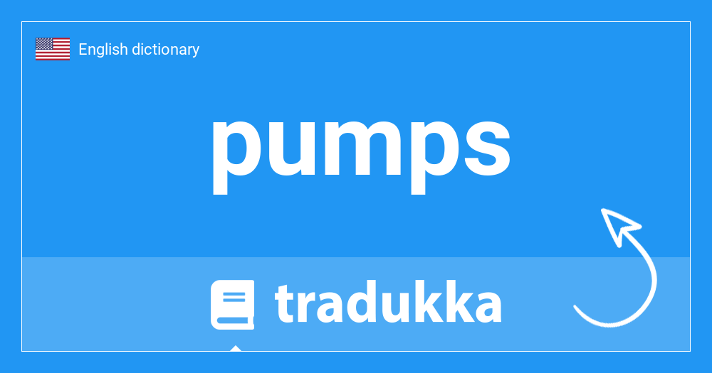 🇺🇸 What is pumps? Tradukka