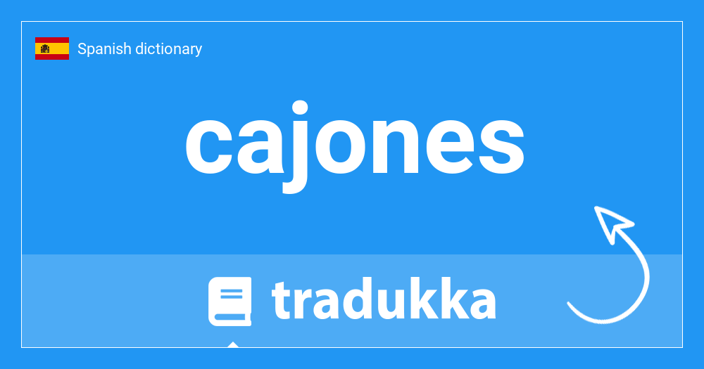 What is cajones? Tradukka