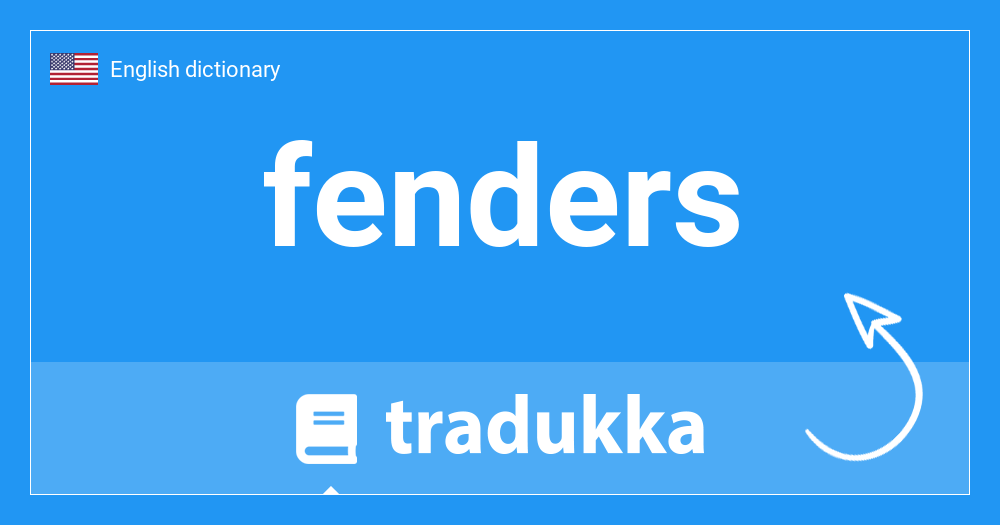 What is fenders? Tradukka