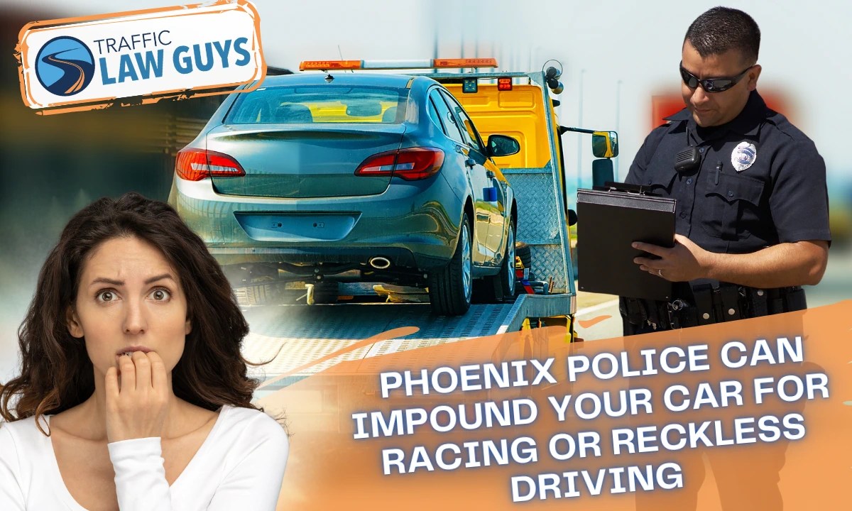 Phoenix Police Can Impound Your Car for Racing or Reckless Driving