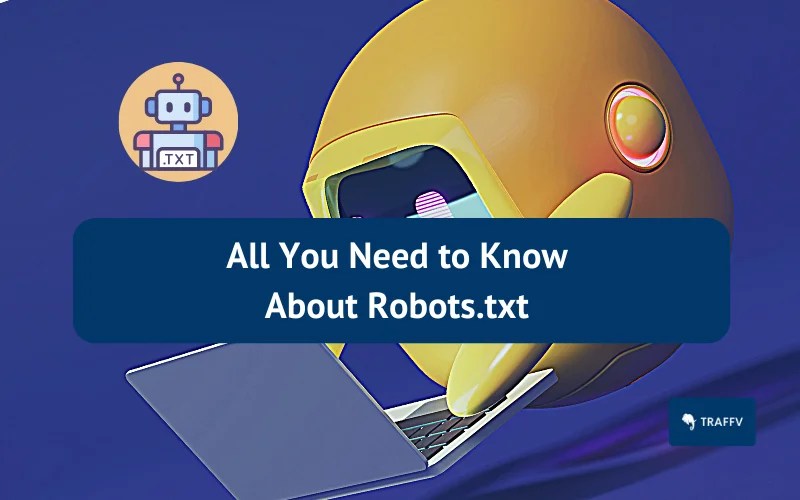 Robots.txt (All You Need to Know)