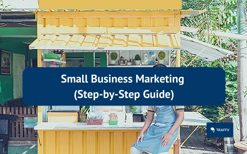 Small Business Marketing (StepbyStep Guide)