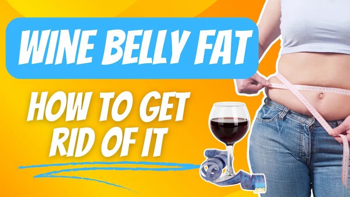 Wine Belly Fat? How to Get Rid of It (6 Best Exercises)