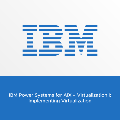 IBM Power Systems for AIX Virtualization I Implementing
