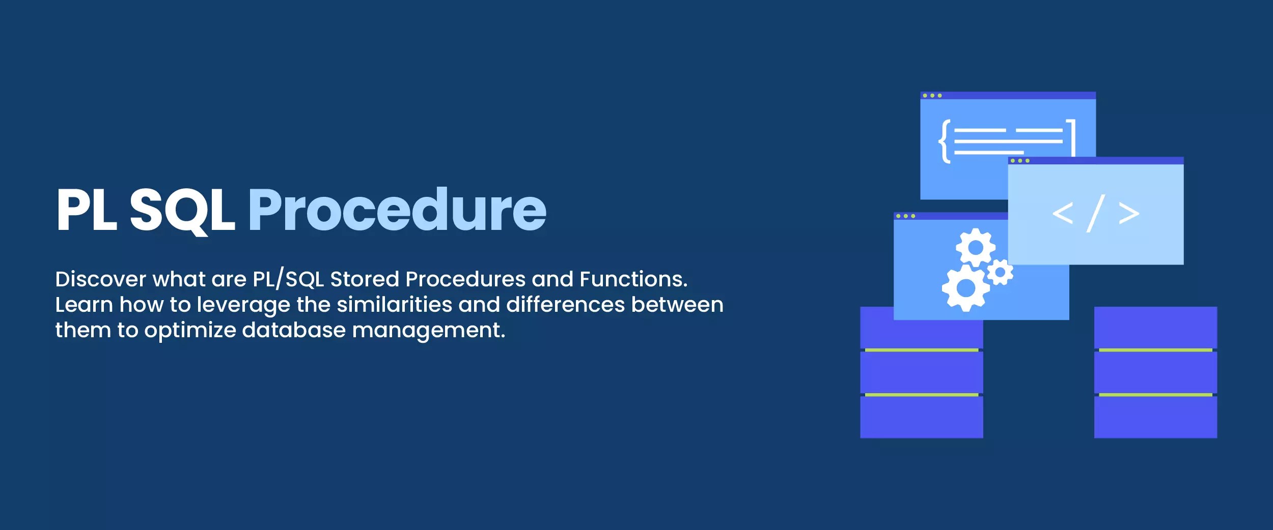 PL/SQL Procedures Types, Functions, Applications, & Benefits