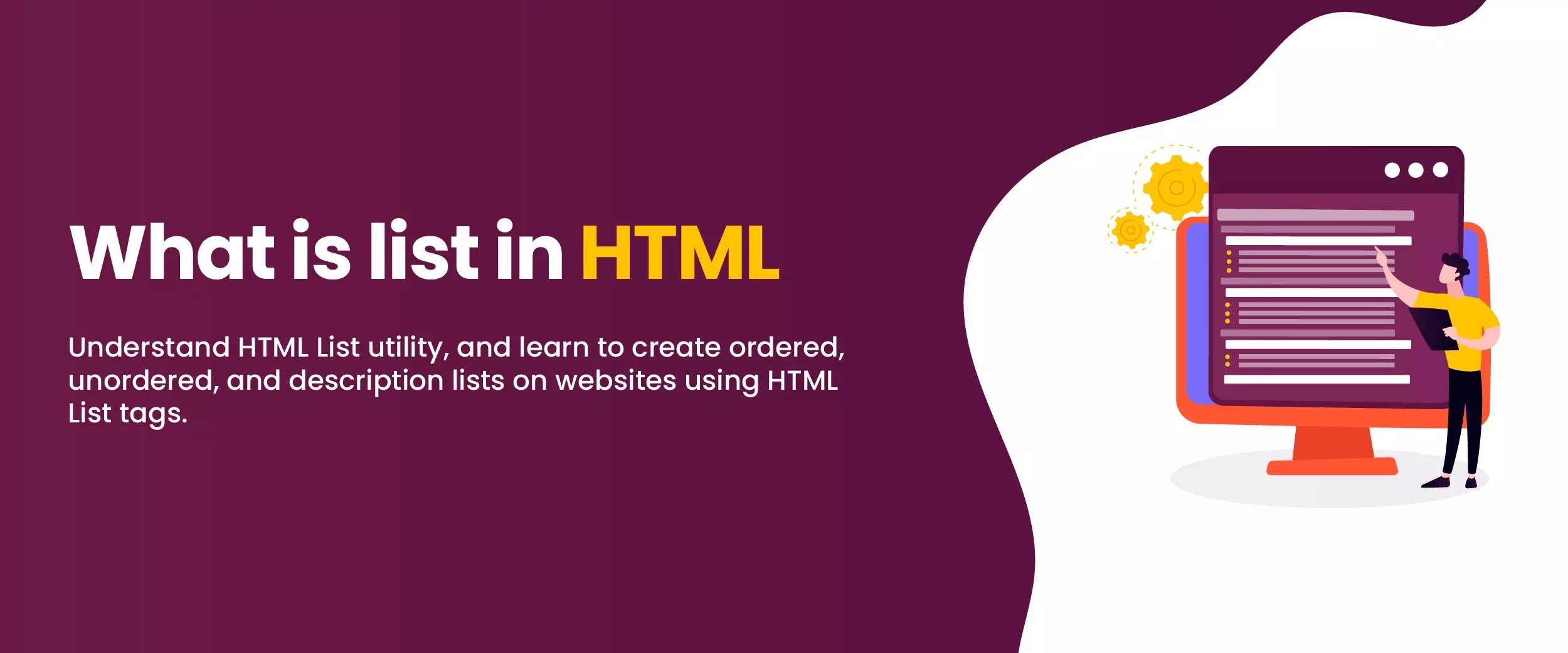 What is a List in HTML? Types, Tags, Advantages, & More