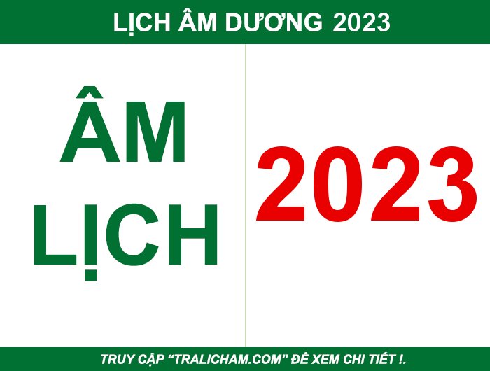 lịch âm 2023 Xem Lịch Năm 2023 - Tra Cứu Lịch Âm Dương Năm 2023
