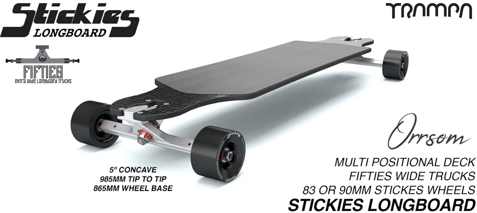 TRAMPA's ORRSOM Longboard with 12FiFties Trucks & 83 or 90mm STICKIES