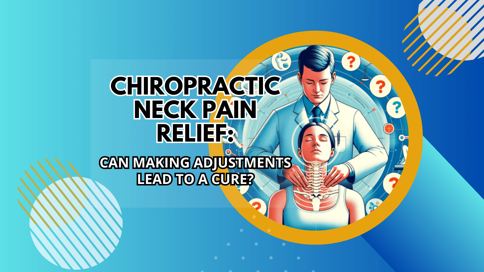 Chiropractic Neck Pain Relief Can Adjustments Cure You? Transform