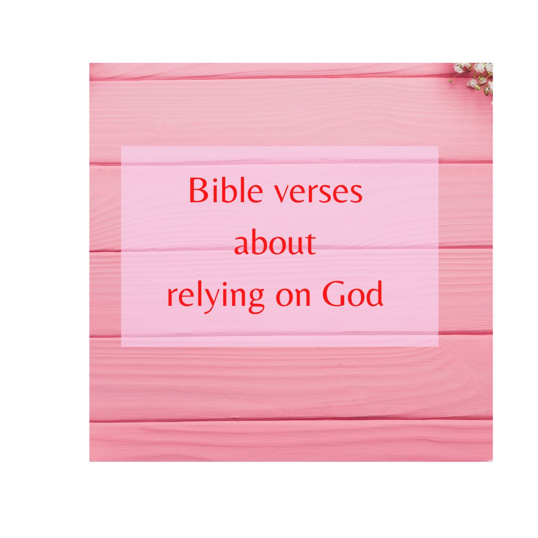 Encouraging Bible Verses About Relying On God Transformed with grace