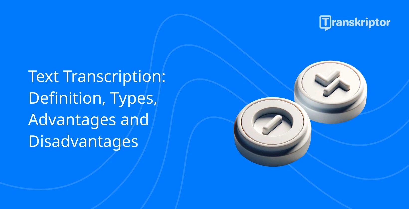 Text Transcription Definition, Types, Advantages and Disadvantages