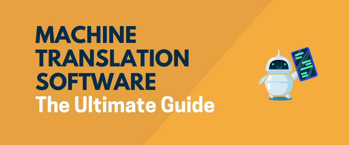 Best Machine Translation Software 7 Excellent Solutions to Try Out