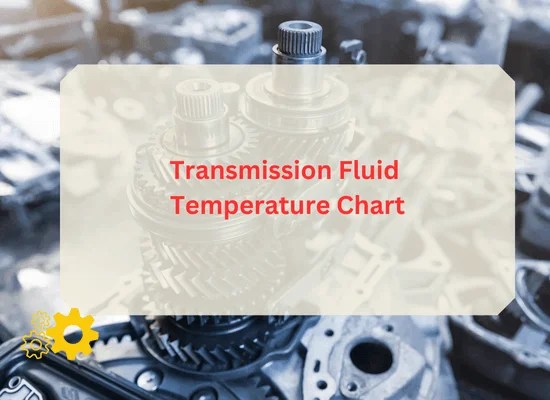 Transmission Fluid Temperature Chart(Complete Guide) - Transmission Fluid
