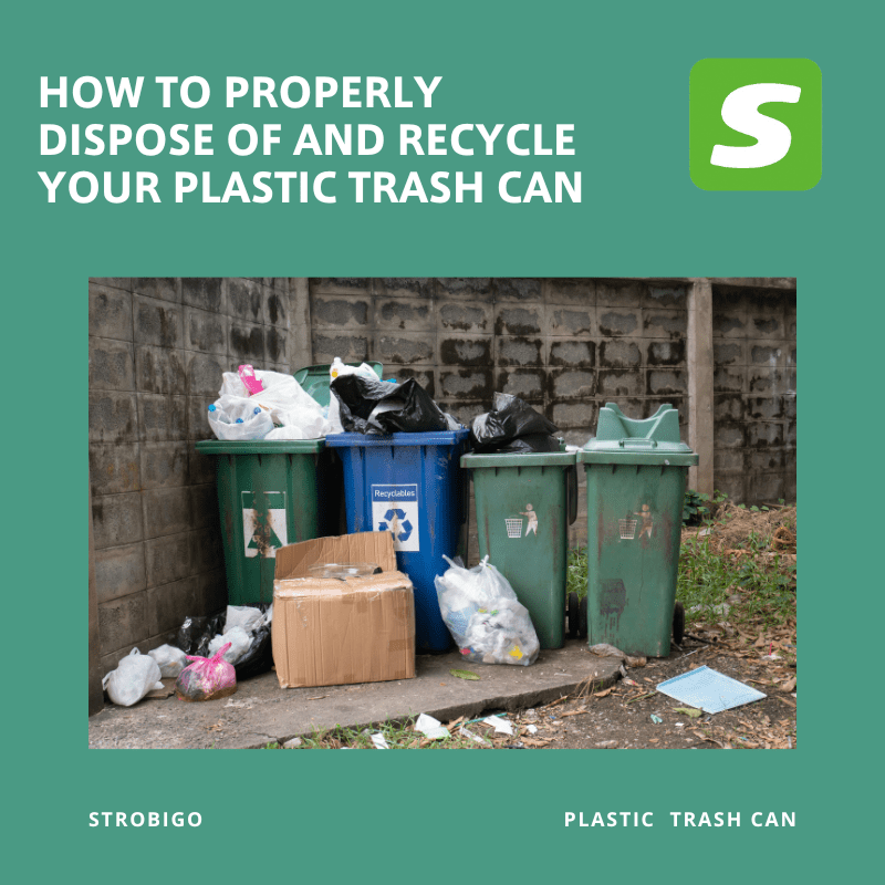 How to Properly Dispose of and Recycle Your Plastic Trash Can STROBIGO