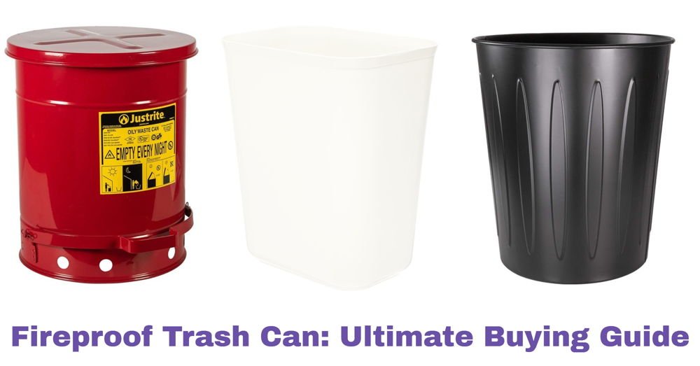 Top 4 Picks In Fireproof Trash Can Ultimate Buying Guide