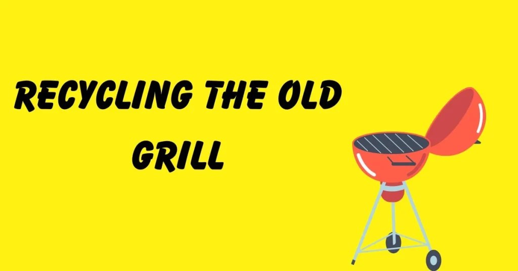 How to dispose of an old grill? Properly Explained! Trash Wizard