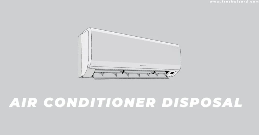 How to Dispose of an Air Conditioner? Complete Guide Trash Wizard