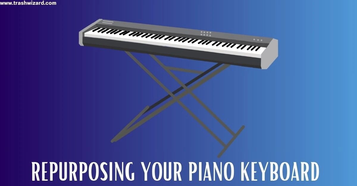 How to dispose of a Piano Keyboard? Ultimate Guide Trash Wizard