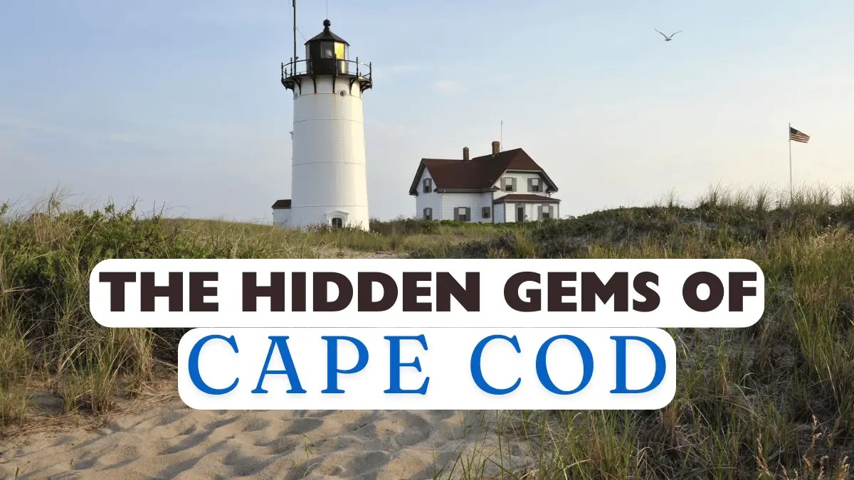 Cape Cod's Secret Treasures 8 Hidden Gems Await Exploration
