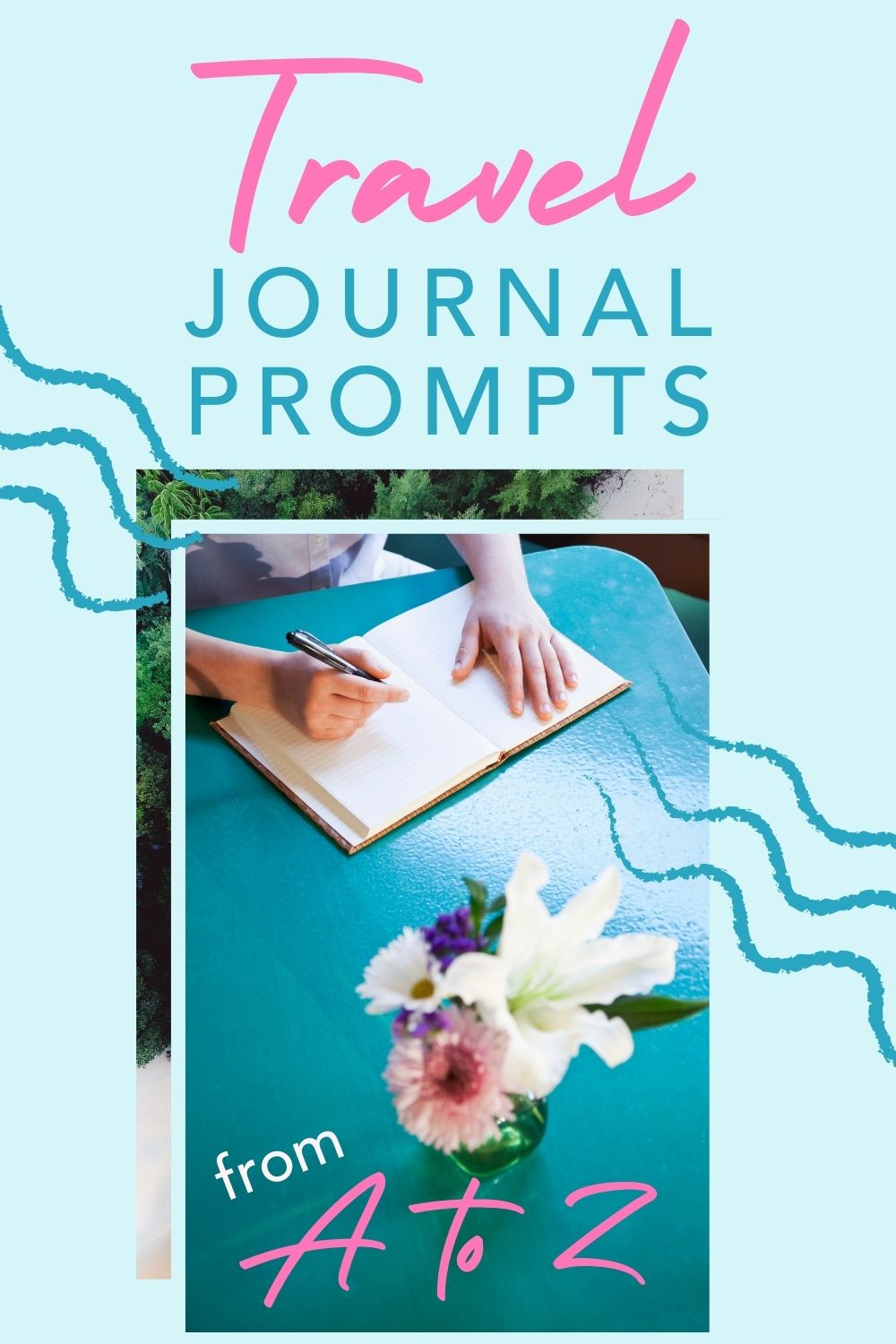 The Ultimate List Of Thoughtful Travel Journal Prompts from A to Z