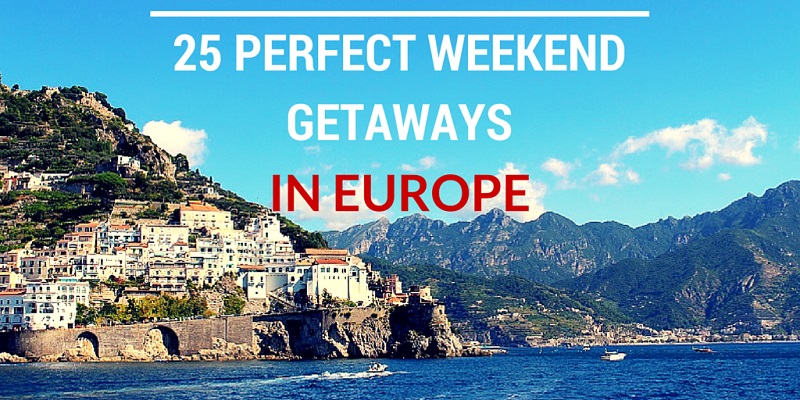 25 Perfect Weekend Getaways - Travelling Buzz