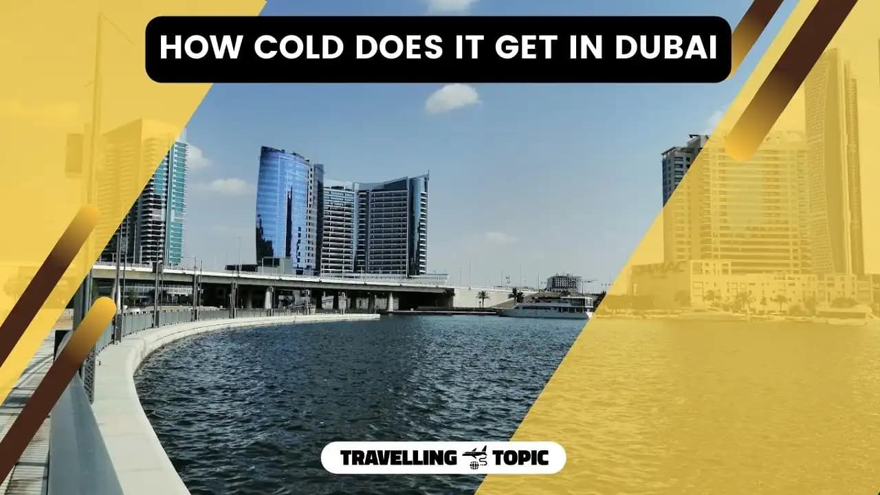How Cold Does It Get In Dubai? Dubai Winter Temperature