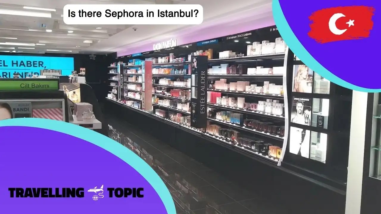 Is There Sephora In Turkey Or Istanbul Airport?
