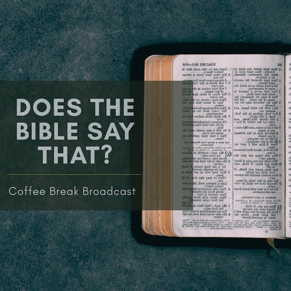 Does the Bible say that? Treasured Inheritance Ministry