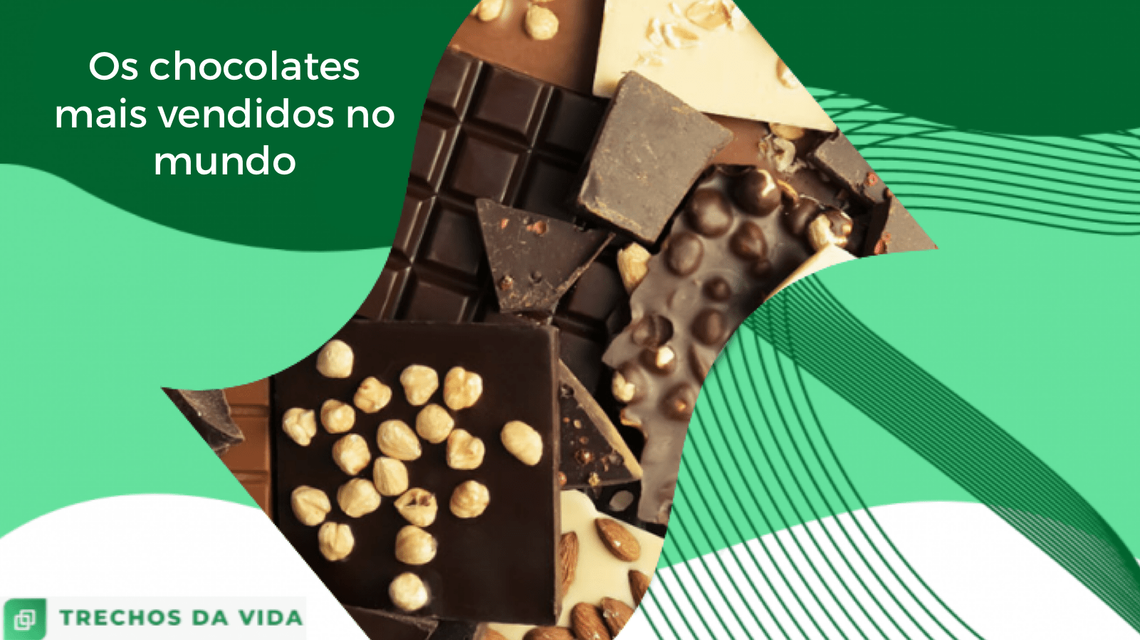 Os chocolates mais vendidos no mundo Trechos da Vida